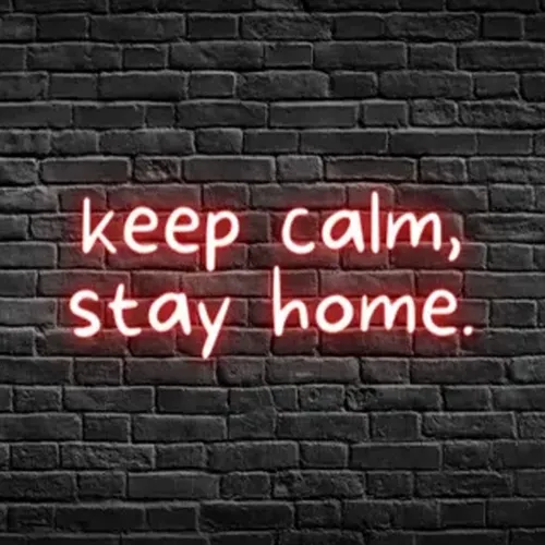 Keep Calm, Stay Home Neon Sign - Custom Patch Factory