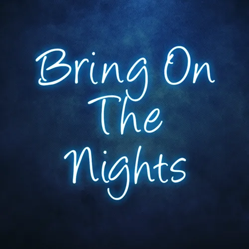 Bring On The Nights Neon Sign - Custom Patch Factory