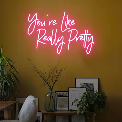 You're Like Really Pretty LED Neon Sign - Custom Patch Factory