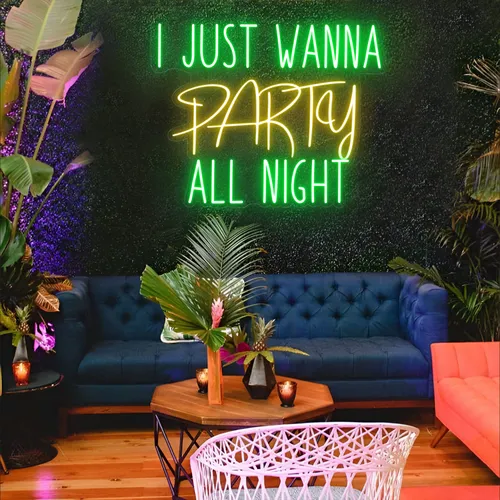 I Just Wanna Party All Night LED Neon Sign - Custom Patch Factory