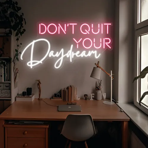 Don't Quit Your Daydream Neon Sign - Custom Patch Factory