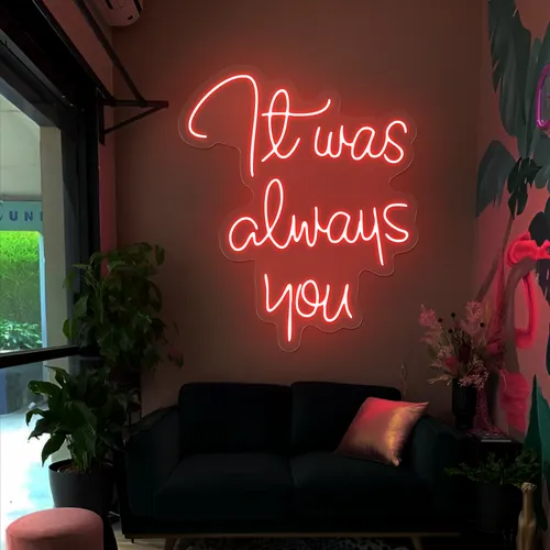 It Was Always You Neon Sign - Custom Patch Factory