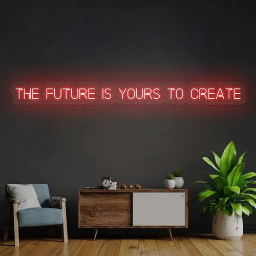 Bold The Future is Yours to Create Neon Sign - Custom Patch Factory