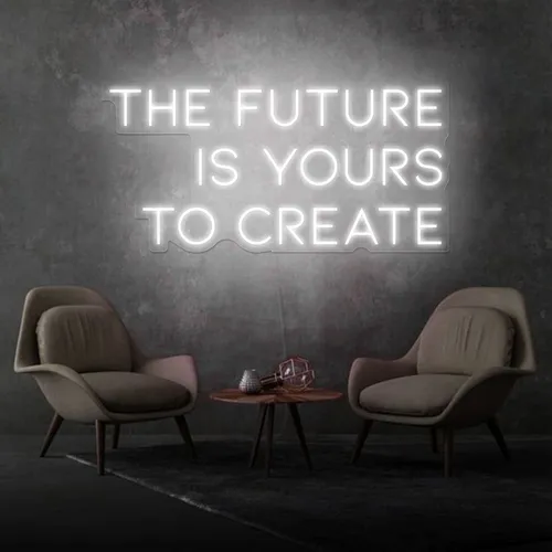 Inspirational The Future is Yours to Create Neon Sign - Custom Patch Factory
