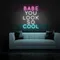 BABE YOU LOOK SO COOL Neon Sign - Custom Patch Factory