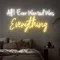 All I Ever Wanted Was Everything Neon Sign - Custom Patch Factory